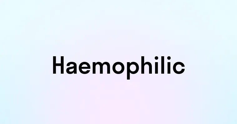 Haemophilic