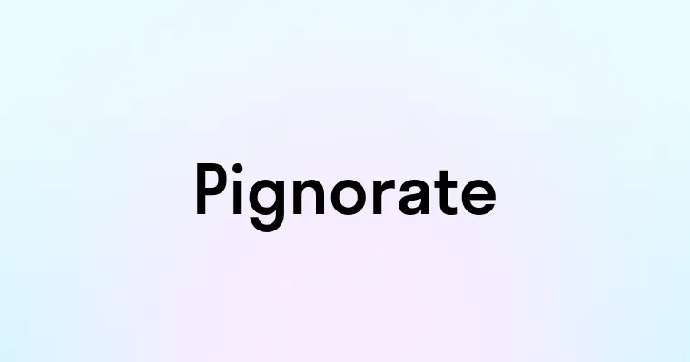 Pignorate