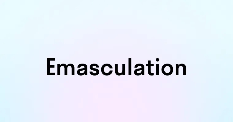 Emasculation