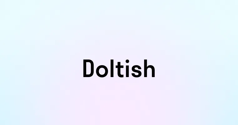 Doltish