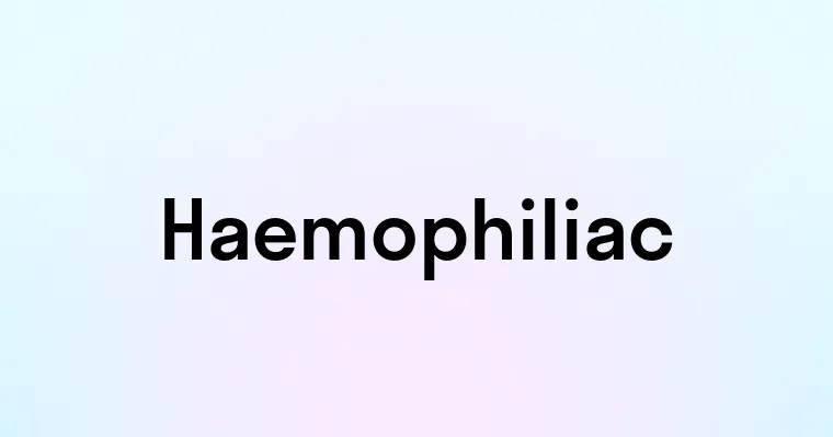 Haemophiliac