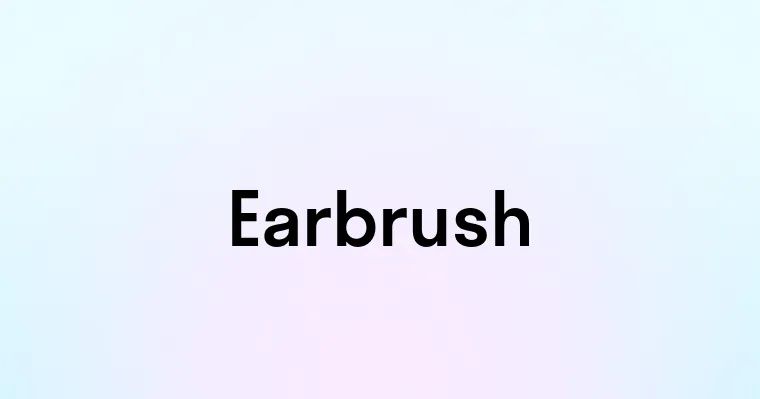 Earbrush