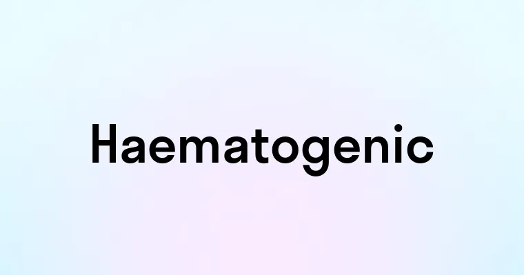 Haematogenic