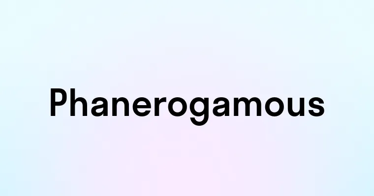 Phanerogamous