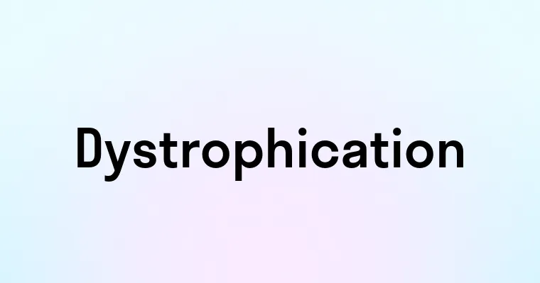 Dystrophication