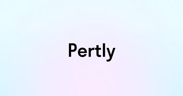 Pertly