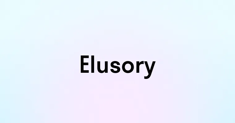 Elusory