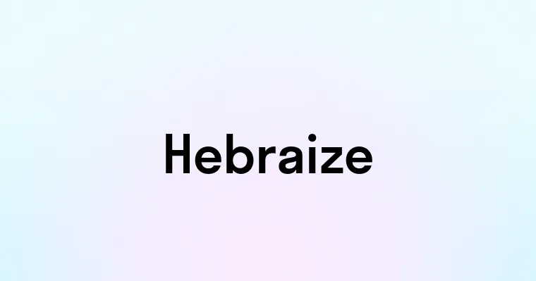 Hebraize