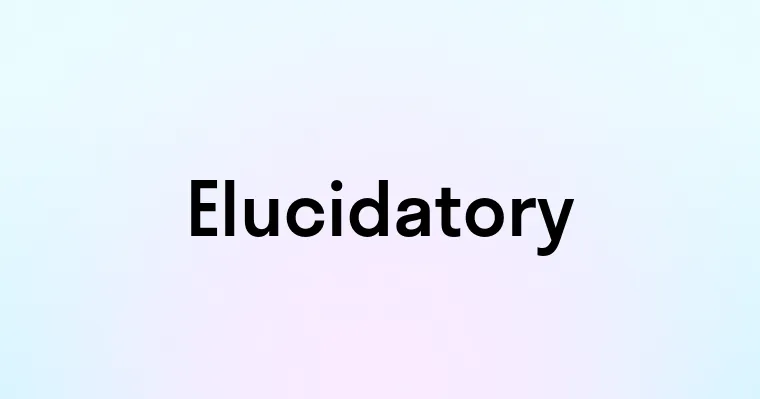 Elucidatory