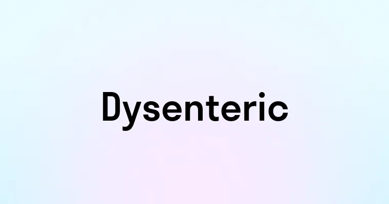 Dysenteric