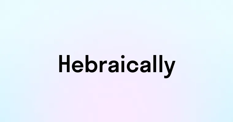 Hebraically