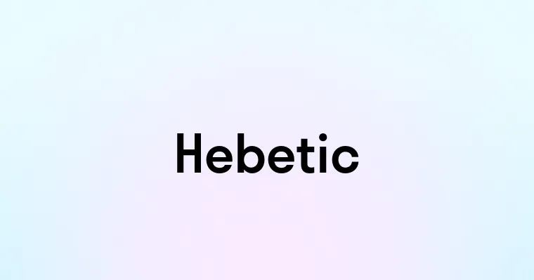 Hebetic