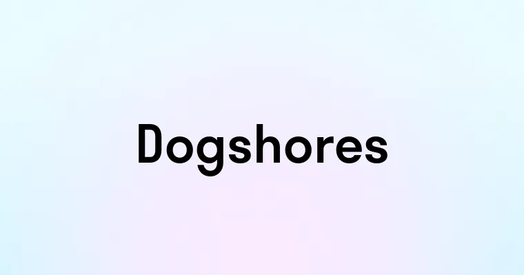 Dogshores