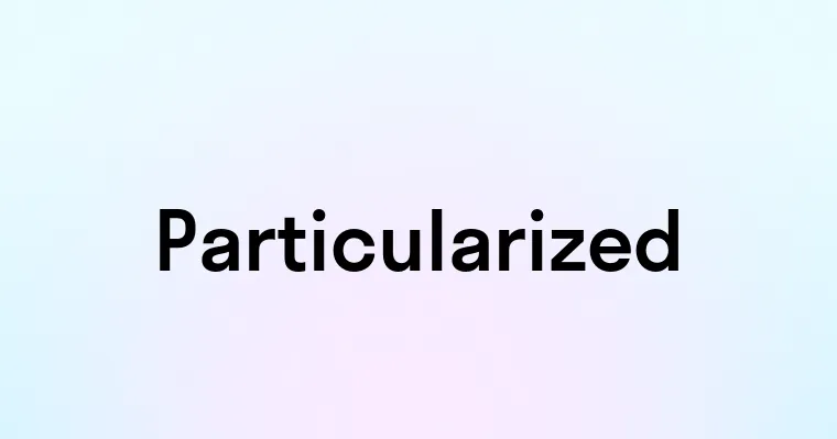 Particularized