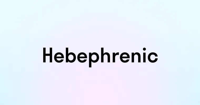 Hebephrenic