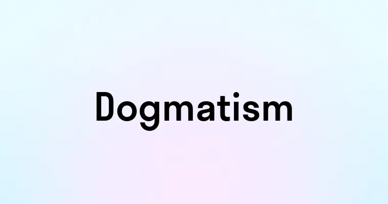 Dogmatism