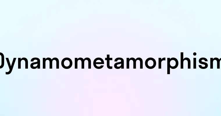 Dynamometamorphism