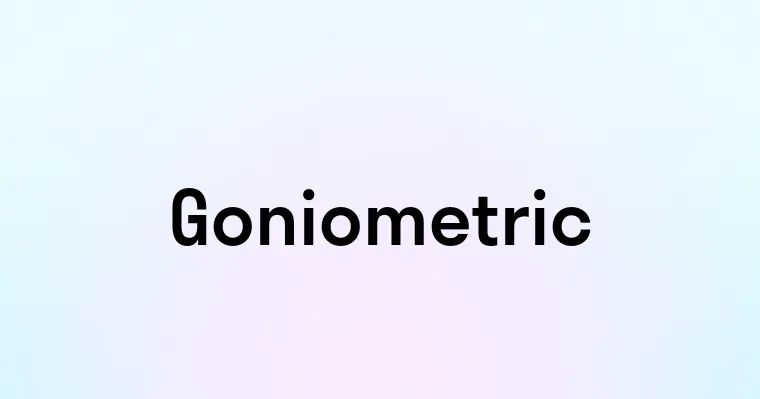 Goniometric