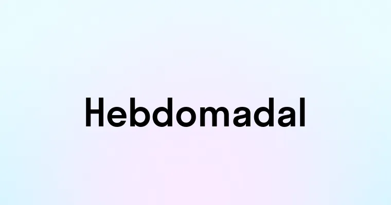 Hebdomadal