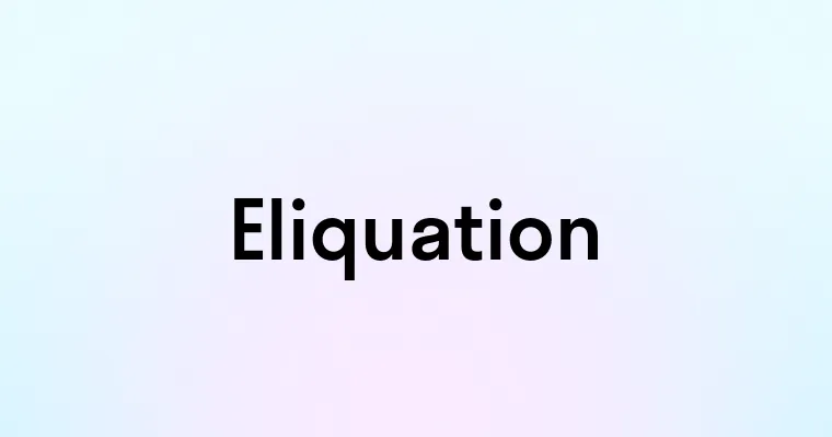 Eliquation