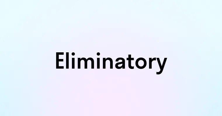 Eliminatory