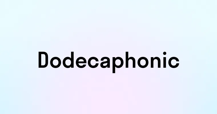 Dodecaphonic