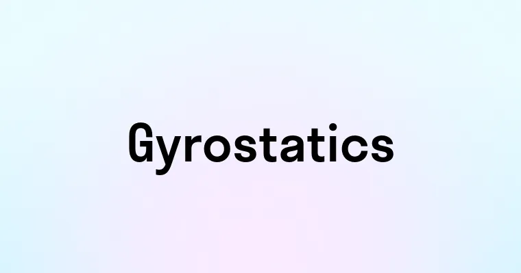 Gyrostatics