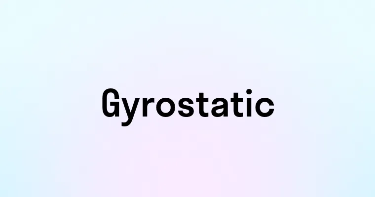 Gyrostatic