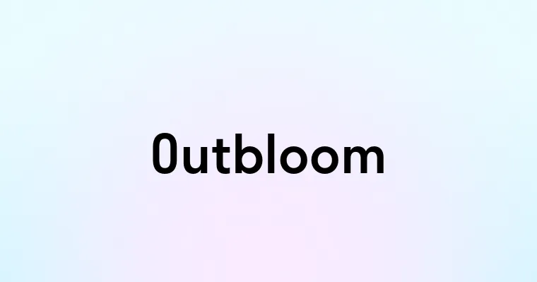 Outbloom