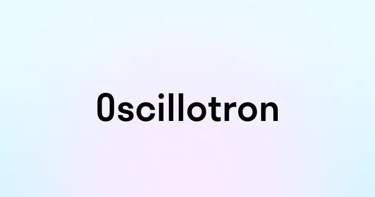 Oscillotron