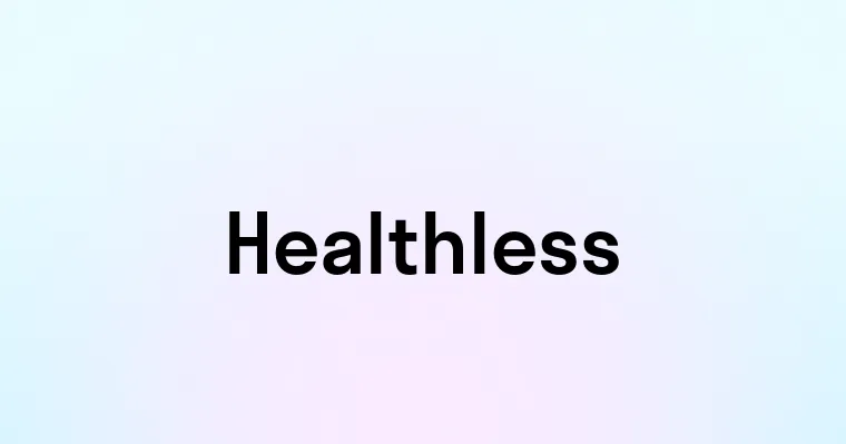 Healthless