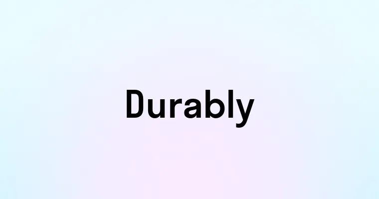 Durably