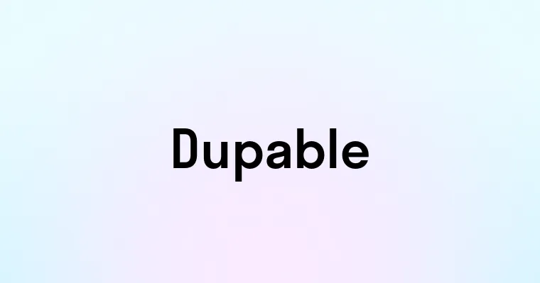 Dupable