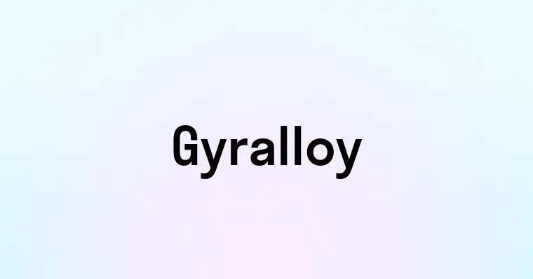 Gyralloy