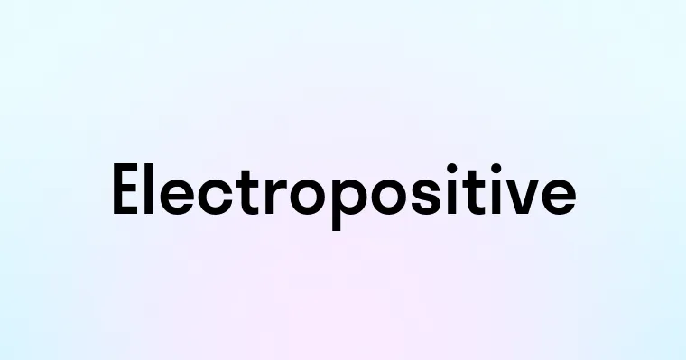 Electropositive