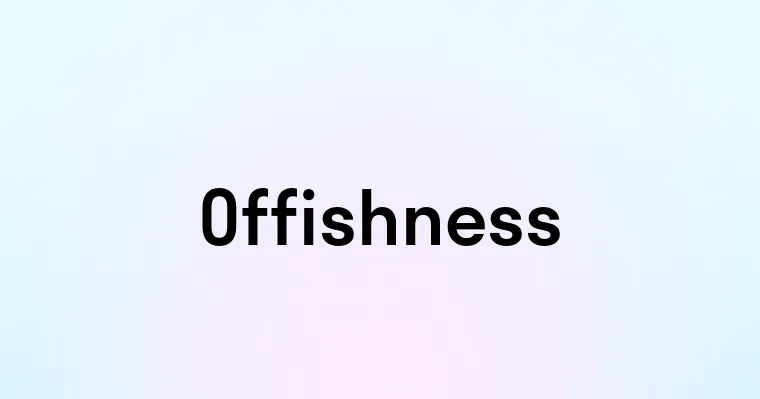 Offishness