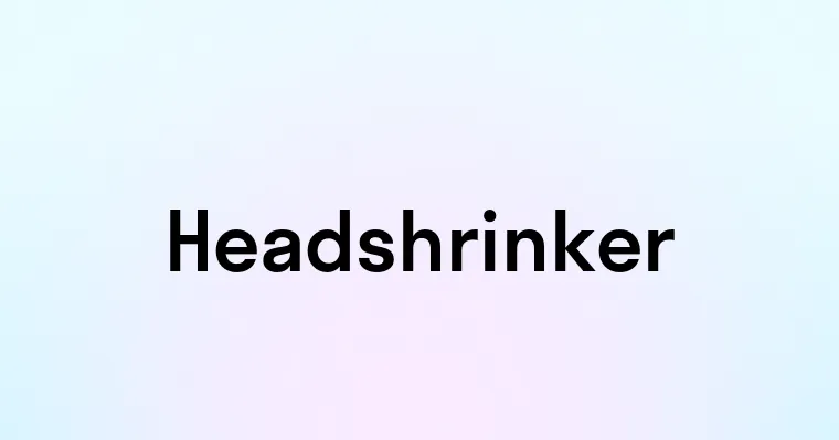 Headshrinker