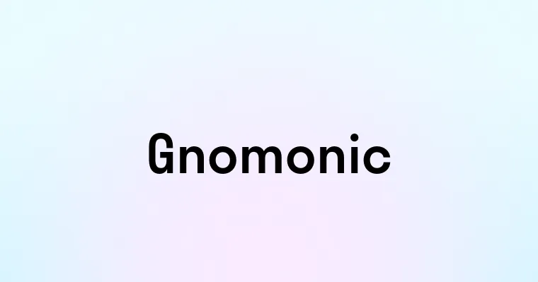 Gnomonic