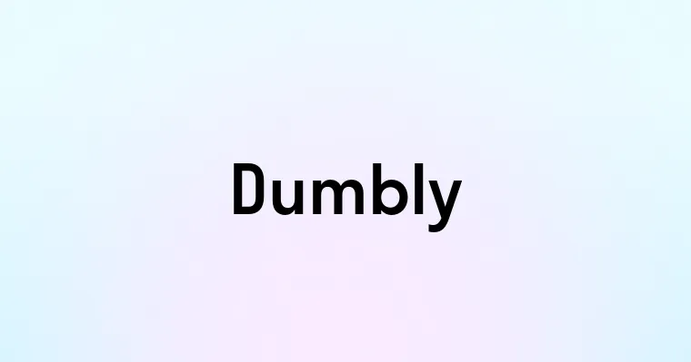 Dumbly — перевод, транскрипция, произношение и примеры