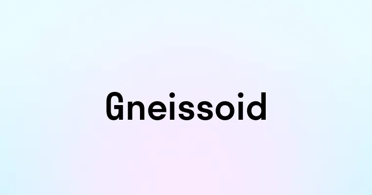 Gneissoid