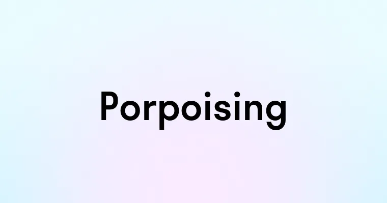 Porpoising