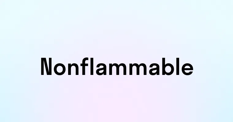 Nonflammable