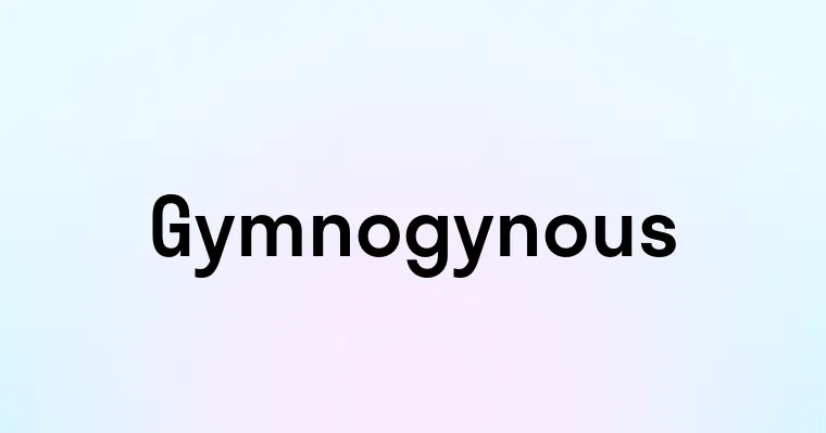 Gymnogynous