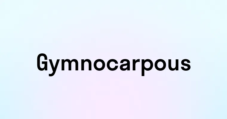 Gymnocarpous