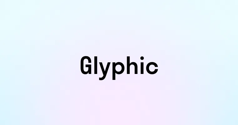 Glyphic