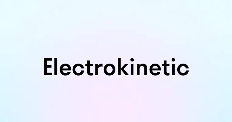 Electrokinetic