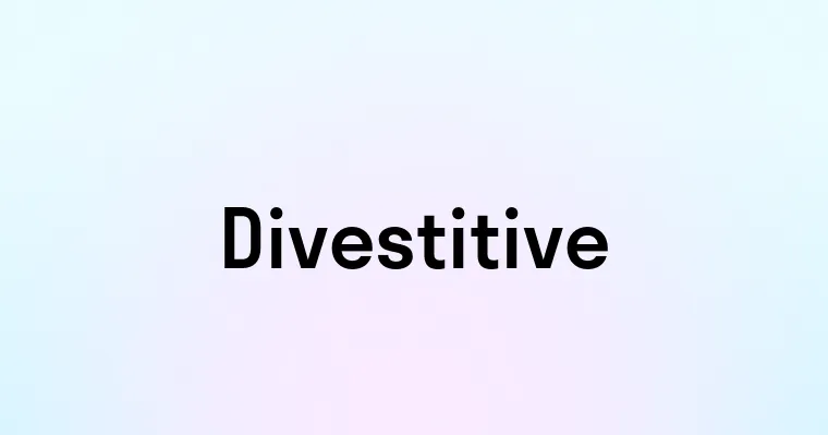 Divestitive