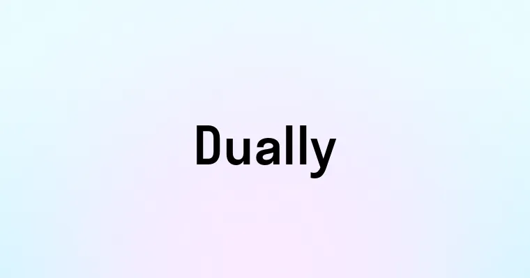 Dually