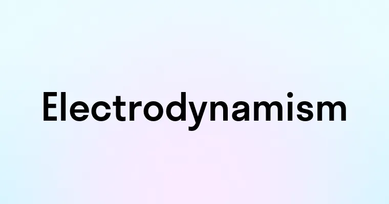 Electrodynamism