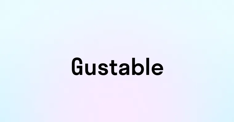 Gustable